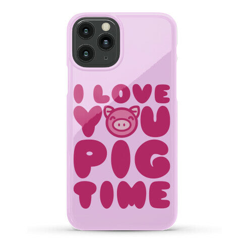 I Love You Pig Time Phone Case
