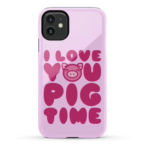 I Love You Pig Time Phone Case