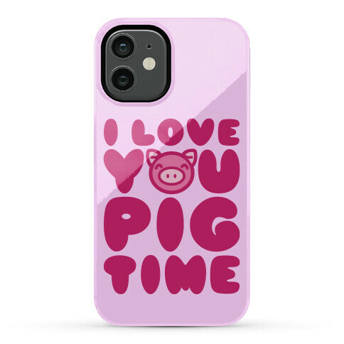 I Love You Pig Time Phone Case