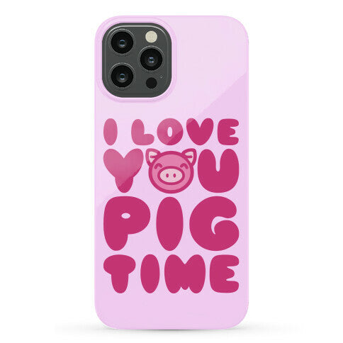 I Love You Pig Time Phone Case