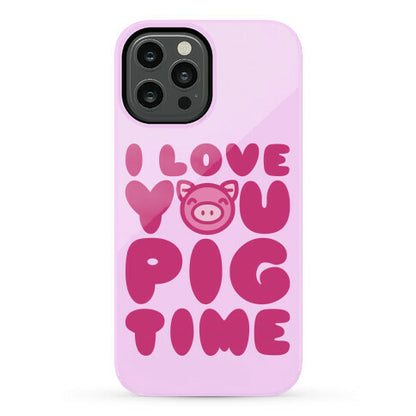 I Love You Pig Time Phone Case