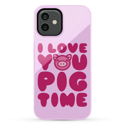 I Love You Pig Time Phone Case