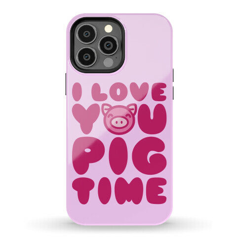 I Love You Pig Time Phone Case