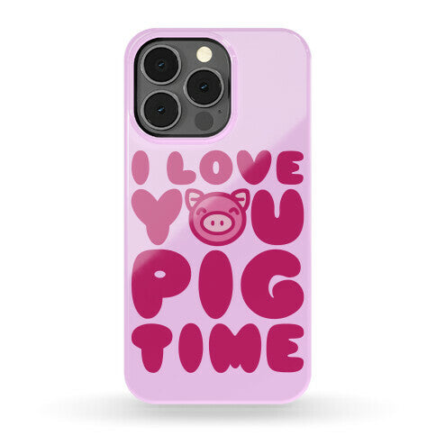 I Love You Pig Time Phone Case