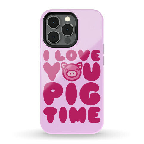 I Love You Pig Time Phone Case