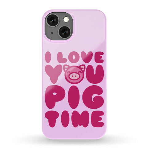 I Love You Pig Time Phone Case