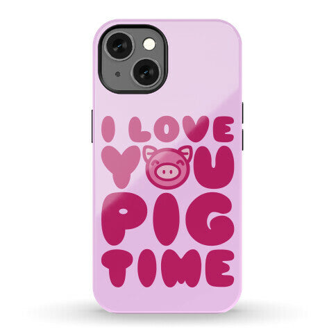 I Love You Pig Time Phone Case