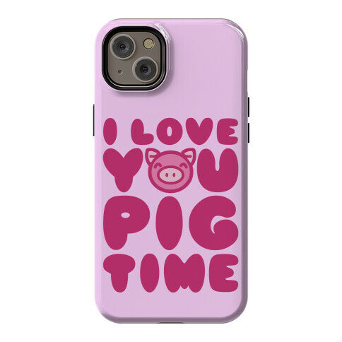 I Love You Pig Time Phone Case