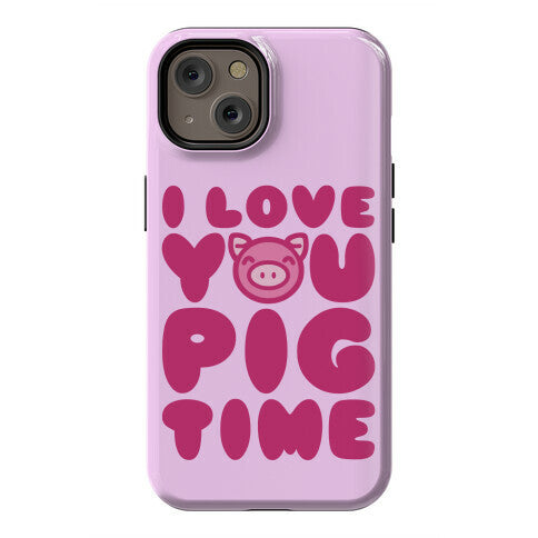 I Love You Pig Time Phone Case