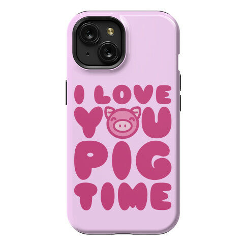 I Love You Pig Time Phone Case