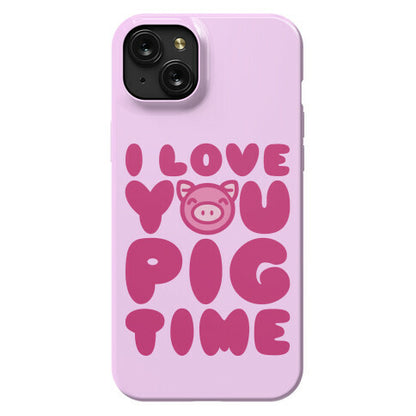 I Love You Pig Time Phone Case