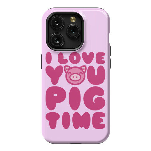 I Love You Pig Time Phone Case