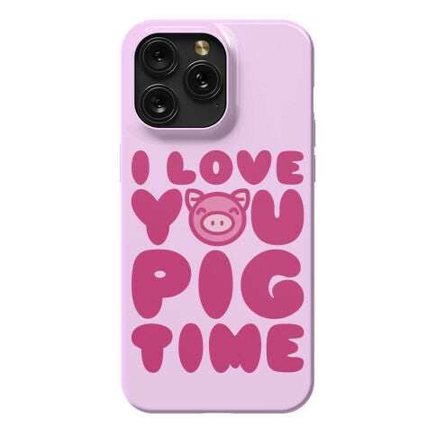 I Love You Pig Time Phone Case