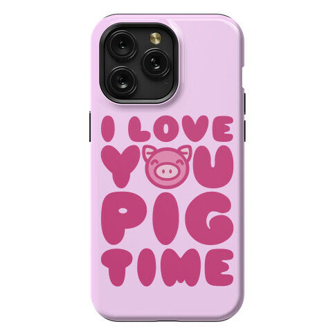 I Love You Pig Time Phone Case