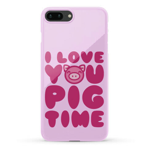 I Love You Pig Time Phone Case