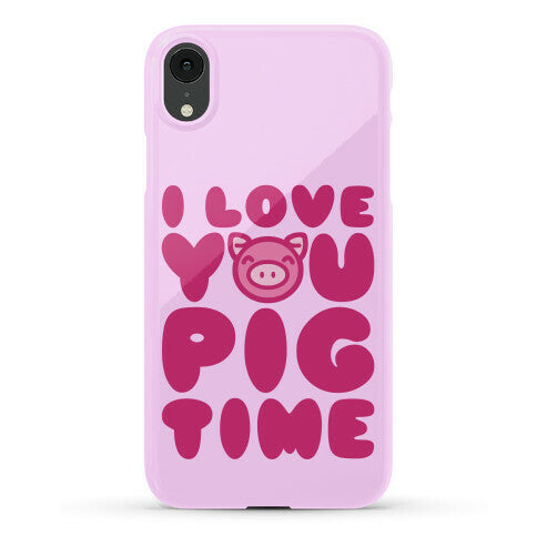 I Love You Pig Time Phone Case