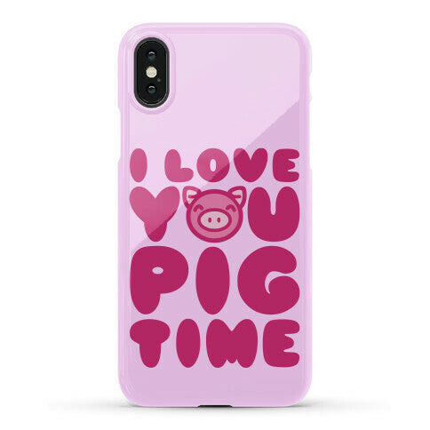I Love You Pig Time Phone Case