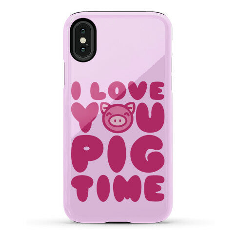 I Love You Pig Time Phone Case