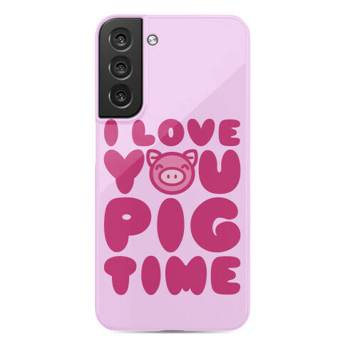 I Love You Pig Time Phone Case