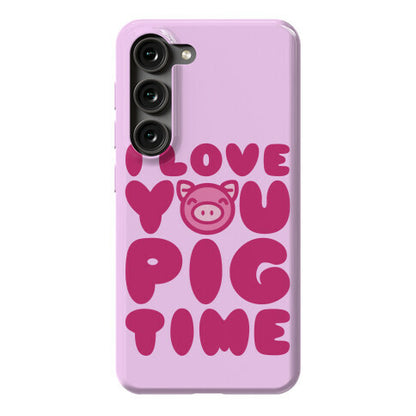 I Love You Pig Time Phone Case