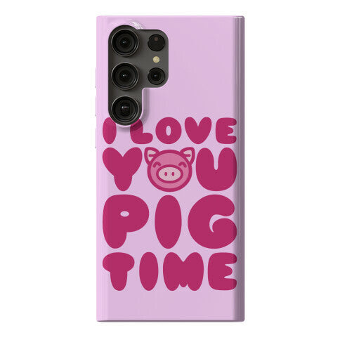 I Love You Pig Time Phone Case