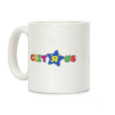 Clit "R" Us Coffee Mug