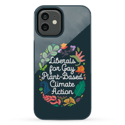 Liberals For Gay Plant-Based Climate Action Phone Case