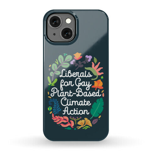 Liberals For Gay Plant-Based Climate Action Phone Case