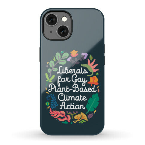 Liberals For Gay Plant-Based Climate Action Phone Case