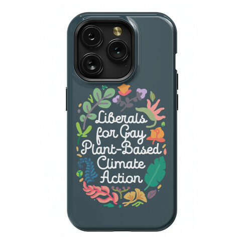 Liberals For Gay Plant-Based Climate Action Phone Case