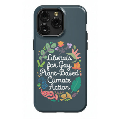 Liberals For Gay Plant-Based Climate Action Phone Case