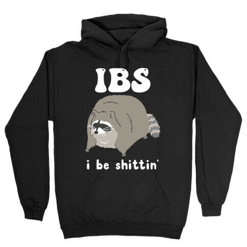 IBS I Be Shittin' Hoodie