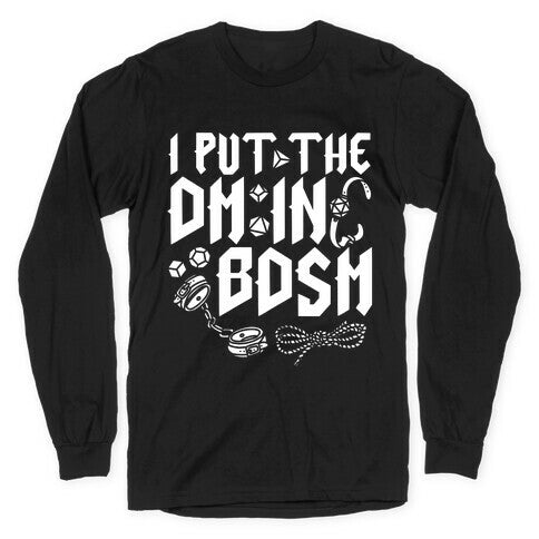 I Put The DM in BDSM Longsleeve Tee