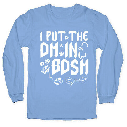 I Put The DM in BDSM Longsleeve Tee