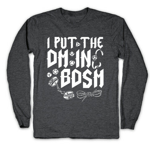 I Put The DM in BDSM Longsleeve Tee