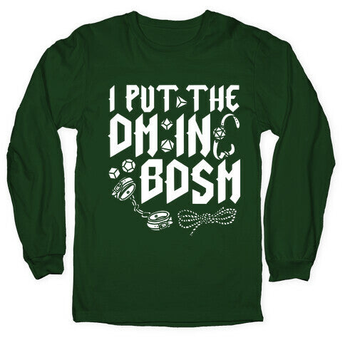 I Put The DM in BDSM Longsleeve Tee