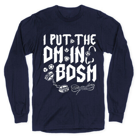 I Put The DM in BDSM Longsleeve Tee