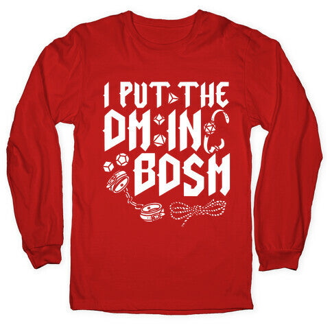 I Put The DM in BDSM Longsleeve Tee