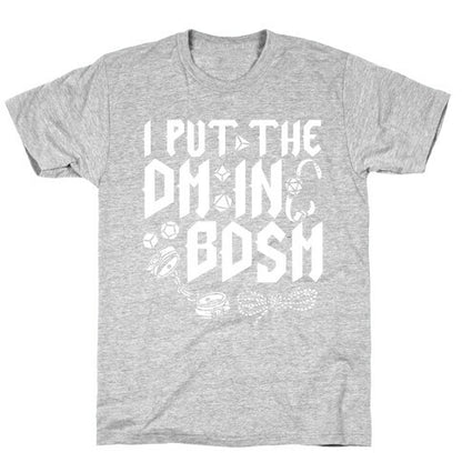 I Put The DM in BDSM T-Shirt