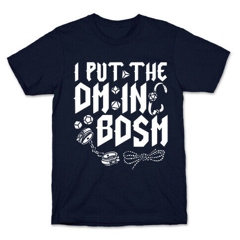 I Put The DM in BDSM T-Shirt