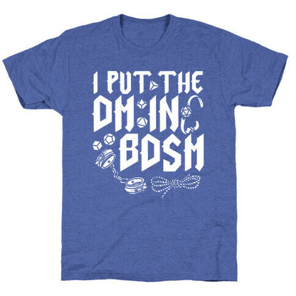 I Put The DM in BDSM Unisex Triblend Tee