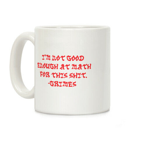 Im Not Good Enough At Math Coffee Mug