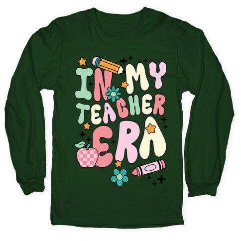 In My Teacher Era Longsleeve Tee