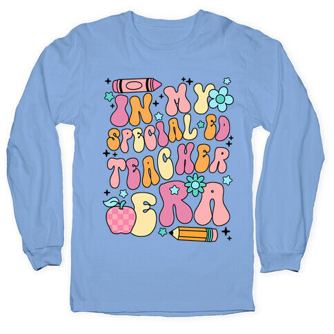 In My Special Ed Teacher Era Longsleeve Tee