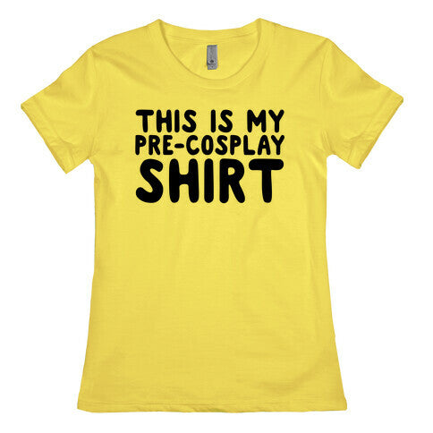 This Is My Pre-Cosplay Shirt Womens Cotton Tee