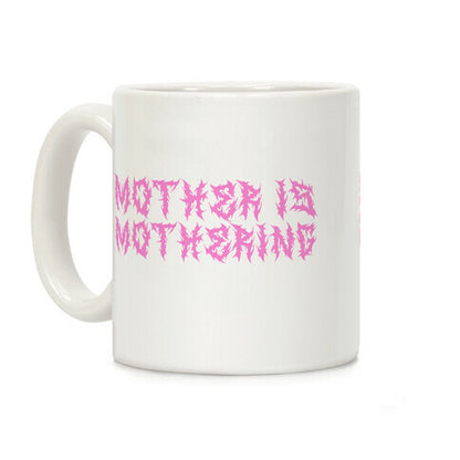 Mother is Mothering Coffee Mug