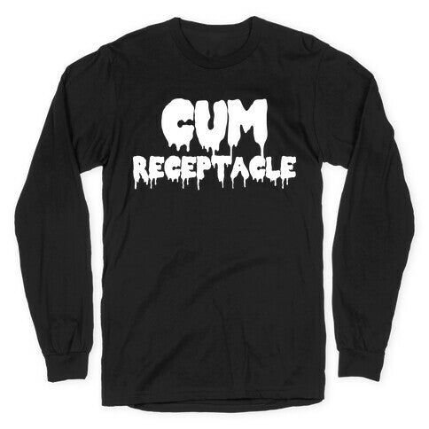 Cum Receptacle Longsleeve Tee