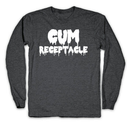 Cum Receptacle Longsleeve Tee