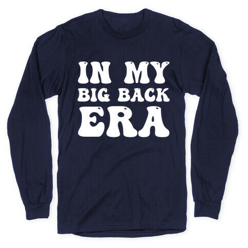 In My Big Back Era Longsleeve Tee