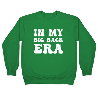 In My Big Back Era Crewneck Sweatshirt